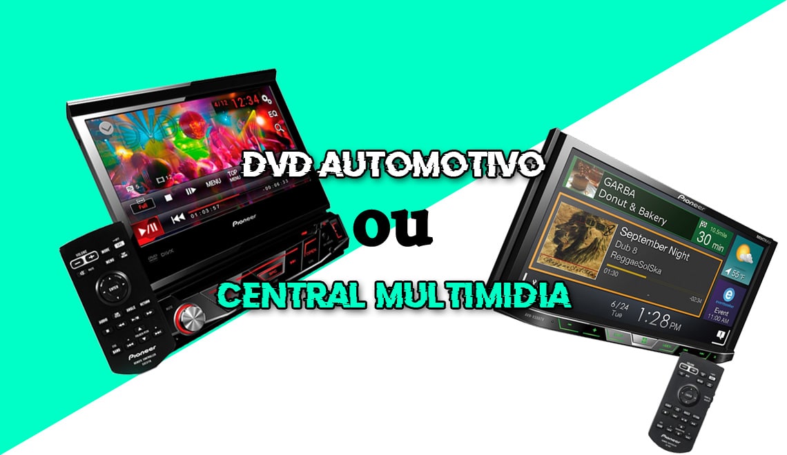 DVD Automotivo ou Central Multimídia Qual é melhor