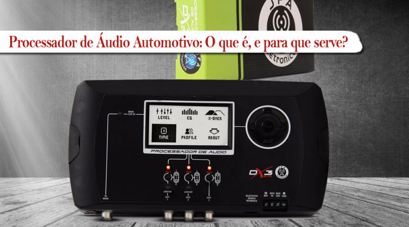Processador de Áudio Automotivo: O que é, e para que serve?