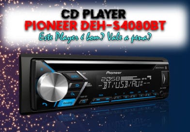 DEH-S4080BT Pioneer é bom? Vale a pena?