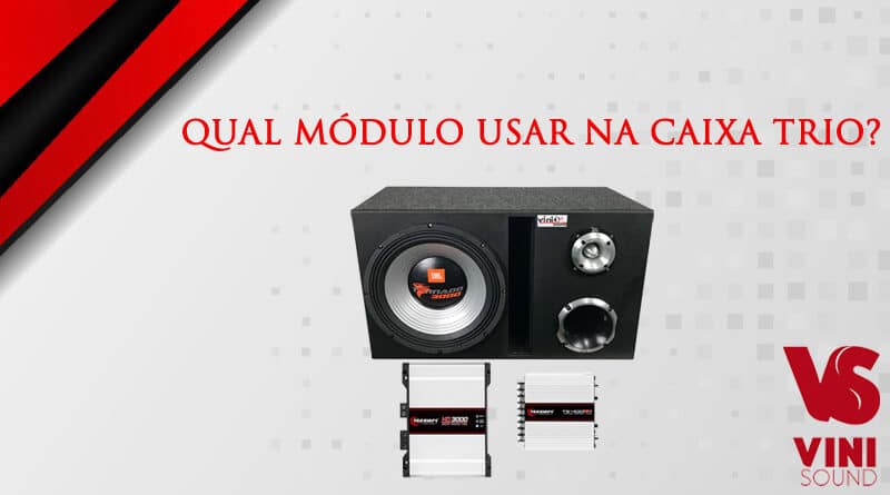 Qual-módulo-escolher-para-a-caixa-trio