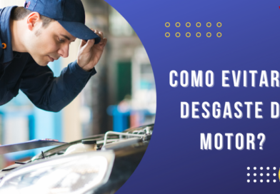 Como evitar o desgate do motor?